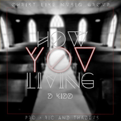 D Kidd - How You Living