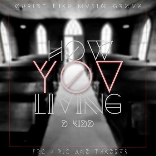 D Kidd - How You Living
