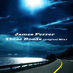 James Ferrer - These Roads (Original Mix)