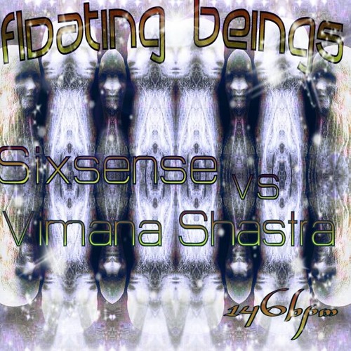Sixsense Vs. Vimana Shastra - Floating Beings - DEMO Cut (146 Bpm)