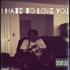 I Hate To Love You (Produced by Hunnid)