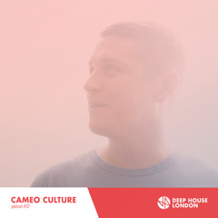 Cameo Culture - Deep House London Mix #037