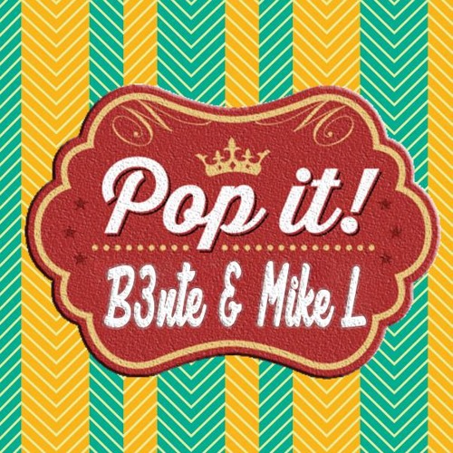 B3nte & Mike L - Pop It (Original Mix)*Supported by K3l*