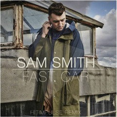 Sam Smith - Fast Car (Hitimpulse Remix)