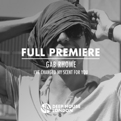 Full Premiere: Gab Rhome - I've Changed My Scent For You