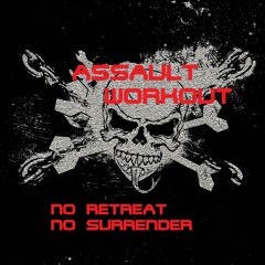 AssaultWorkout-NORETREATSOSURRENDER