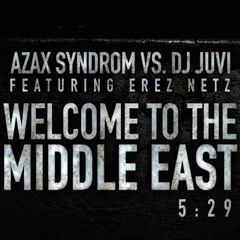 Azax & DJ JuVi - Welcome  To The Middle East