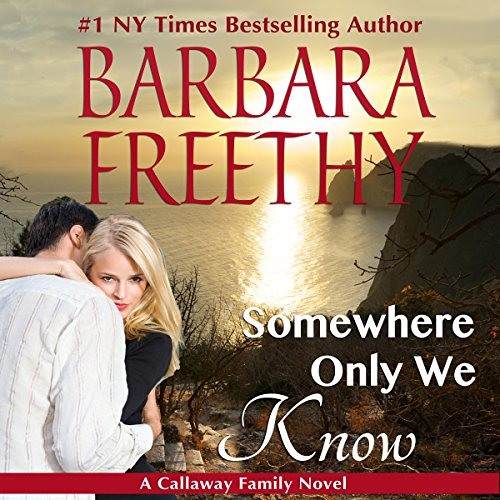 Somewhere Only We Know Callaways Book 8 By Barbara