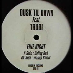 Dusk Til Dawn - Fine Night (Untidy Dub)