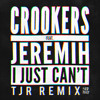 Crookers Ft Jeremih - I Just Cant (TJR Remix) *FREE DOWNLOAD*
