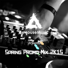 BE HOUSE MUSIC presents SPRING PROMO MIX 2K15