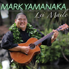 Mark Yamanaka  |  "Ka Leo O Ka Moa"