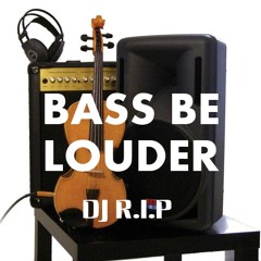 DJ RAVE IN PEACE - BASS BE LOUDER - FREE DOWNLOAD