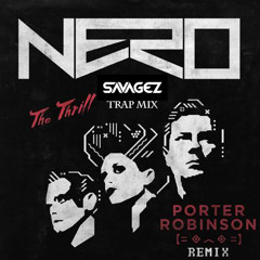 Nero X Porter Robinson - The Thrill (Savagez Trap Mix)