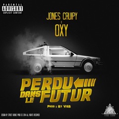 Jones Cruipy - Perdu dans le futur Ft Oxy (Prod by : VEB)