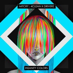 Mitcry & 4Clean X Driverz - Insanity Colors (Original Mix)