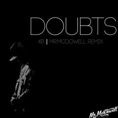 KB -Doubts [Mr.McDowell Remix]