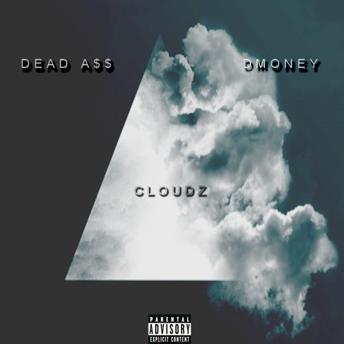 Dead A$$ X D Money - Cloudz (prod. Stoney Wonder)