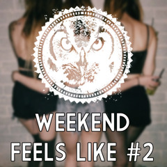 Weekend Feels Like #2 Ft. Droistep