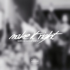 Make It Right (Prod by 52Kings)