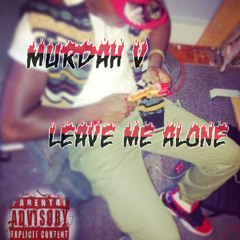 Murdah V Leave Me Alone ((Prod. By Pounda))