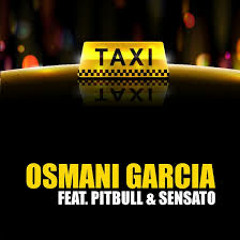 Osmani Garcia Ft. Pitbull, Sensato - El Taxi - Rmx
