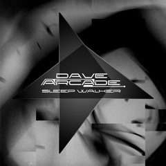 Dave Arcade - "Sleep Walker"
