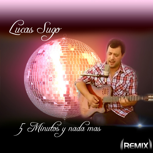 5 Minutos Y Nada Mas- Lucas Sugo (L.R)