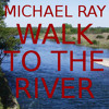 walk-to-the-river-michael-ray