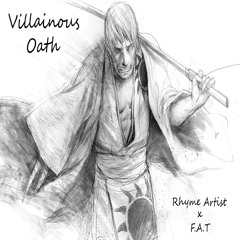 Villainous Oath (RHYME ARTIST X F.A.T)[Prod. Pig Pen]