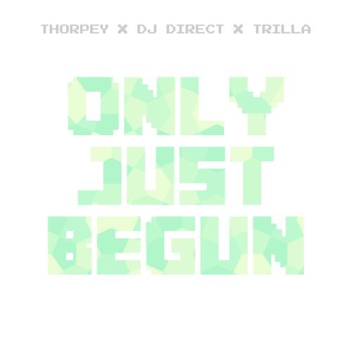 Only Just Begun Ft Trilla (Dapz Remix)