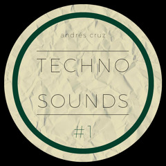 Andrés Cruz - Techno Sounds #1