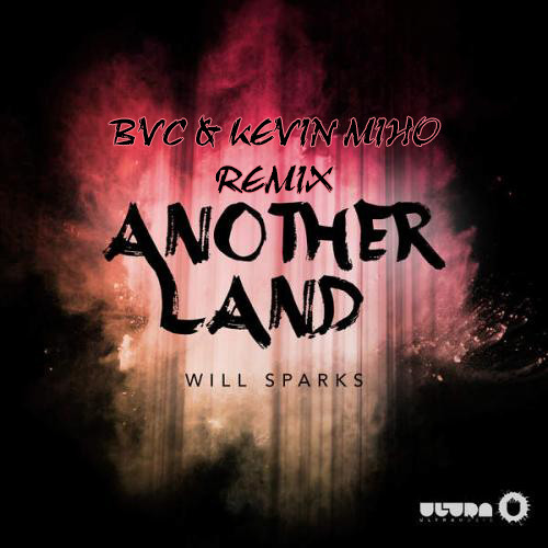 Will Sparks - Another Land (BVC & Kevin Miho Remix)