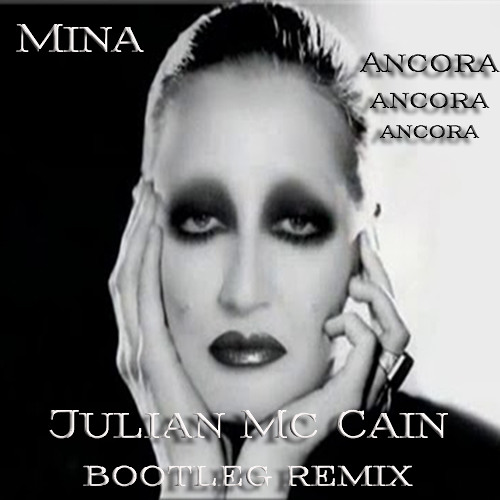 Stream Mina Ancora Ancora Ancora (Julian Mc Cain Bootleg Remix) by