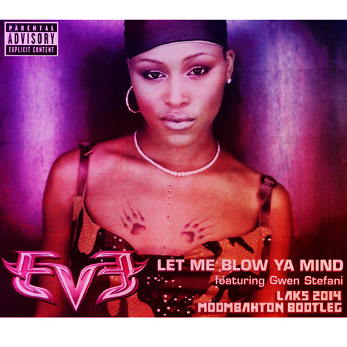 Eve Let Me Blow Ya Mind Download Eve Let Me Blow Ya Mind Download