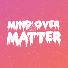 Mind Over Matter