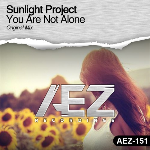AEZ151 : Sunlight Project - You Are Not Alone (Original Mix)