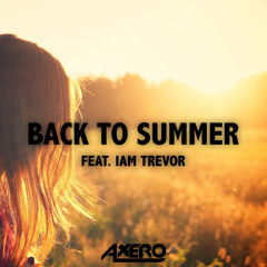Axero Feat. Iam Trevor - Back To Summer (Original Mix)
