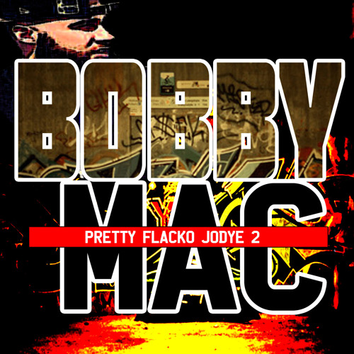 BOBBY MAC- "PRETTY FLACKO JODYE 2"