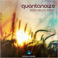QuantaNoize-3000 Miles Away EP//Out Now On Beatport//Profound Records
