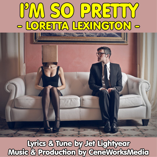 22: I'm So Pretty - Loretta Lexington