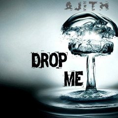 Ajith - Drop me