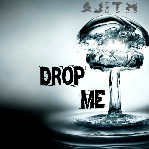 Ajith - Drop me
