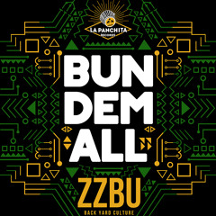"Bun Dem All" - ZZBU (La Panchita Records 2015)