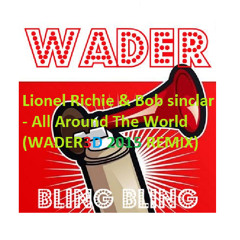 Bob Sinclar Feat Lionel Richie - All Around The World (WADER3D Dirty Bootleg Remix 2k15)