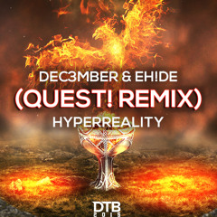 Dec3mber & EH!DE - Hyperreality (QUEST! Remix) [DTB Release]
