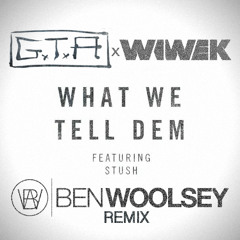 What We Tell Dem (Ben Woolsey Remix) FREE DOWNLOAD