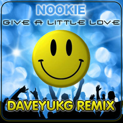 Nookie - Give A Little Love (DaveyUKG Remix) FREE WAV DOWNLOAD!!!!