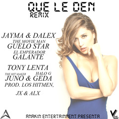 Jayma & Dalex Ft. Guelo Star, Galante, Tony Lenta, Juno & Geda - Que Le Den (Official Remix)