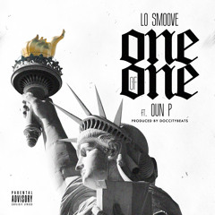 Lo Smoove - One Of One Ft. Oun P (Prod. By DocCityBeats)
